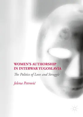 Petrovic / Petrovic | Women’s Authorship in Interwar Yugoslavia | E-Book | www.sack.de