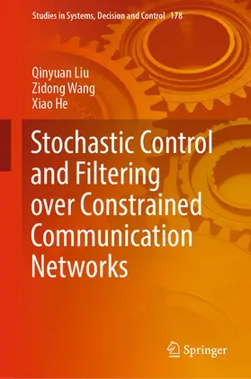 Liu / Wang / He | Stochastic Control and Filtering over Constrained Communication Networks | E-Book | sack.de