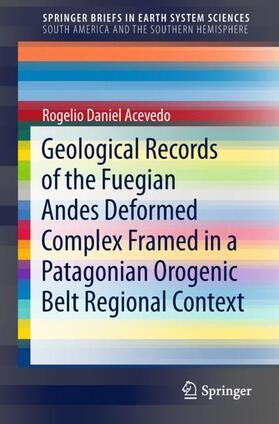 Acevedo | Geological Records of the Fuegian Andes Deformed Complex Framed in a Patagonian Orogenic Belt Regional Context | Buch | sack.de