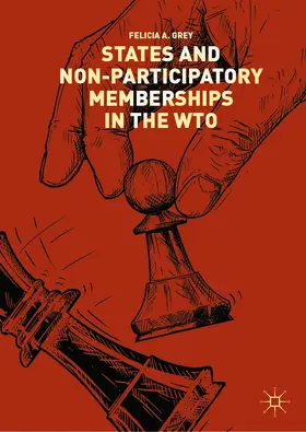 Grey | States and Non-Participatory Memberships in the WTO | E-Book | www.sack.de