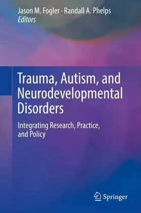 Fogler / Phelps | Trauma, Autism, and Neurodevelopmental Disorders | E-Book | www.sack.de