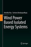 Bandyopadhyay / Roy |  Wind Power Based Isolated Energy Systems | Buch |  Sack Fachmedien