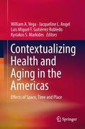 Vega / Markides / Angel |  Contextualizing Health and Aging in the Americas | Buch |  Sack Fachmedien
