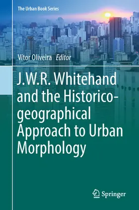 Oliveira | J.W.R. Whitehand and the Historico-geographical Approach to Urban Morphology | E-Book | www.sack.de