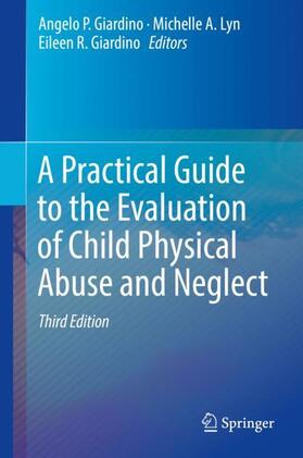 Giardino / Lyn | A Practical Guide to the Evaluation of Child Physical Abuse and Neglect | Buch | 978-3-030-00634-1 | sack.de