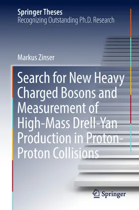 Zinser | Search for New Heavy Charged Bosons and Measurement of High-Mass Drell-Yan Production in Proton—Proton Collisions | E-Book | www.sack.de
