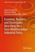 Gil-Lafuente / Morabito / Marino |  Economy, Business and Uncertainty: New Ideas for a Euro-Mediterranean Industrial Policy | Buch |  Sack Fachmedien