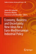 Gil-Lafuente / Marino / Morabito |  Economy, Business and Uncertainty: New Ideas for a Euro-Mediterranean Industrial Policy | eBook | Sack Fachmedien