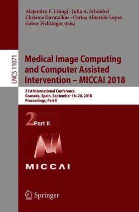 Frangi / Schnabel / Fichtinger |  Medical Image Computing and Computer Assisted Intervention - MICCAI 2018 | Buch |  Sack Fachmedien