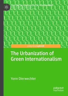 Dierwechter |  The Urbanization of Green Internationalism | Buch |  Sack Fachmedien