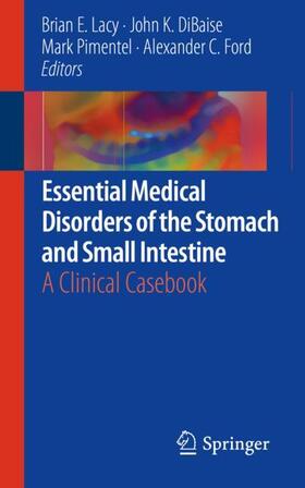 Lacy / Ford / DiBaise | Essential Medical Disorders of the Stomach and Small Intestine | Buch | 978-3-030-01116-1 | sack.de