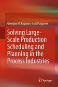 Puigjaner / Kopanos |  Solving Large-Scale Production Scheduling and Planning in the Process Industries | Buch |  Sack Fachmedien