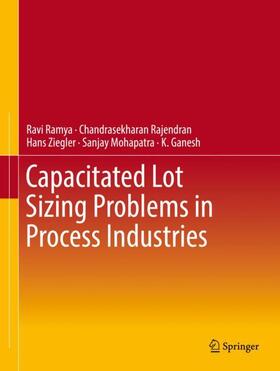 Ramya / Rajendran / Ganesh | Capacitated Lot Sizing Problems in Process Industries | Buch | 978-3-030-01221-2 | sack.de