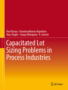 Ramya / Rajendran / Ziegler | Capacitated Lot Sizing Problems in Process Industries | E-Book | sack.de