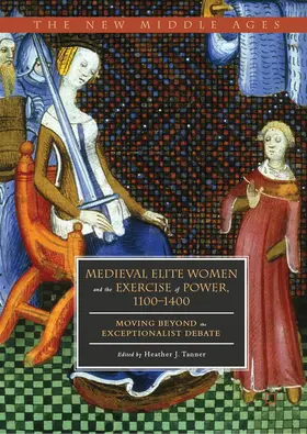Tanner |  Medieval Elite Women and the Exercise of Power, 1100–1400 | eBook | Sack Fachmedien