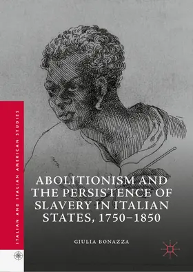 Bonazza |  Abolitionism and the Persistence of Slavery in Italian States, 1750–1850 | eBook | Sack Fachmedien