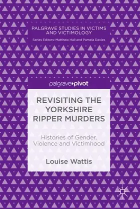 Wattis |  Revisiting the Yorkshire Ripper Murders | Buch |  Sack Fachmedien