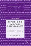 Wattis |  Revisiting the Yorkshire Ripper Murders | Buch |  Sack Fachmedien