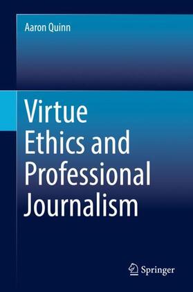 Quinn |  Virtue Ethics and Professional Journalism | Buch |  Sack Fachmedien