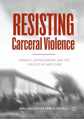 Russell / Carlton | Resisting Carceral Violence | Buch | 978-3-030-01694-4 | sack.de