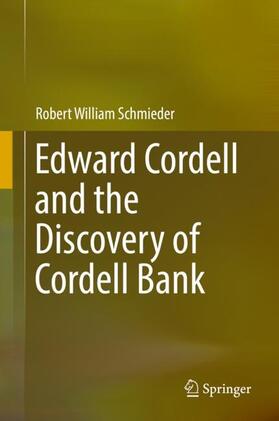 Schmieder | Edward Cordell and the Discovery of Cordell Bank | Buch | 978-3-030-02028-6 | sack.de