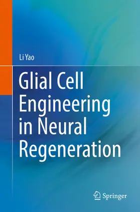 Yao |  Glial Cell Engineering in Neural Regeneration | eBook | Sack Fachmedien