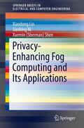 Lin / Ni / Shen |  Privacy-Enhancing Fog Computing and Its Applications | eBook | Sack Fachmedien