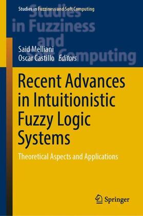 Castillo / Melliani | Recent Advances in Intuitionistic Fuzzy Logic Systems | Buch | 978-3-030-02154-2 | sack.de