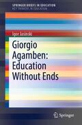 Jasinski |  Giorgio Agamben: Education Without Ends | Buch |  Sack Fachmedien