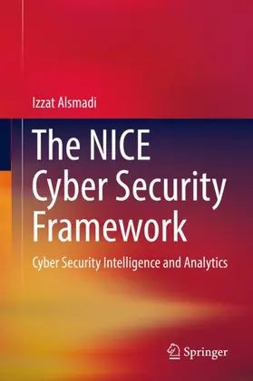 Alsmadi | The NICE Cyber Security Framework | Buch | 978-3-030-02359-1 | www.sack.de