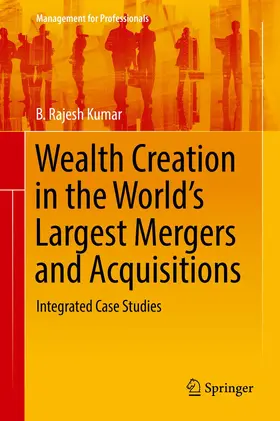 Kumar |  Wealth Creation in the World's Largest Mergers and Acquisitions | Buch |  Sack Fachmedien