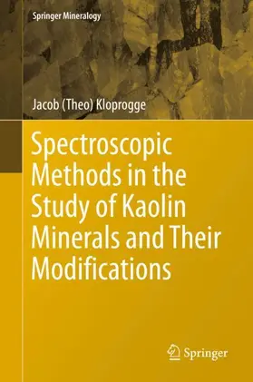 Kloprogge |  Spectroscopic Methods in the Study of Kaolin Minerals and Their Modifications | Buch |  Sack Fachmedien