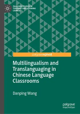 Wang |  Multilingualism and Translanguaging in Chinese Language Classrooms | eBook | Sack Fachmedien