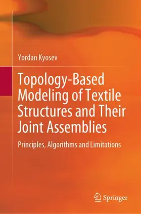Kyosev |  Topology-Based Modeling of Textile Structures and Their Joint Assemblies | Buch |  Sack Fachmedien