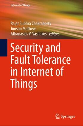 Chakraborty / Vasilakos / Mathew |  Security and Fault Tolerance in Internet of Things | Buch |  Sack Fachmedien