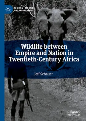 Schauer | Wildlife between Empire and Nation in Twentieth-Century Africa | E-Book | sack.de