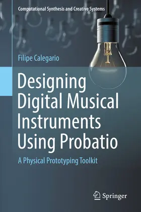 Calegario |  Designing Digital Musical Instruments Using Probatio | eBook | Sack Fachmedien