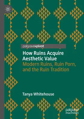 Whitehouse |  How Ruins Acquire Aesthetic Value | eBook | Sack Fachmedien