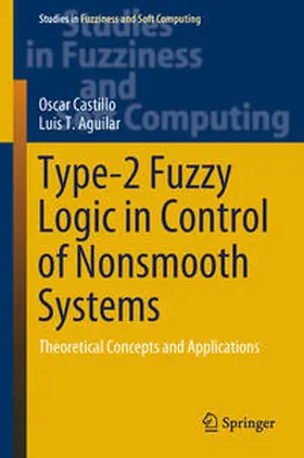 Castillo / Aguilar | Type-2 Fuzzy Logic in Control of Nonsmooth Systems | E-Book | www.sack.de
