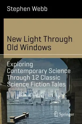 Webb | New Light Through Old Windows: Exploring Contemporary Science Through 12 Classic Science Fiction Tales | Buch | 978-3-030-03194-7 | sack.de