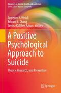 Hirsch / Kelliher Rabon / Chang |  A Positive Psychological Approach to Suicide | Buch |  Sack Fachmedien