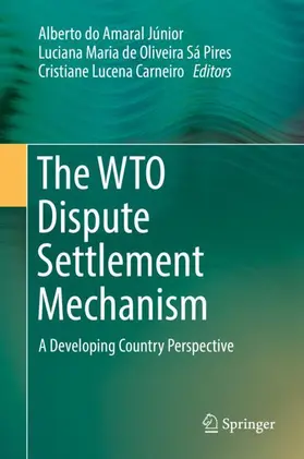 do Amaral Júnior / Lucena Carneiro / de Oliveira Sá Pires |  The WTO Dispute Settlement Mechanism | Buch |  Sack Fachmedien