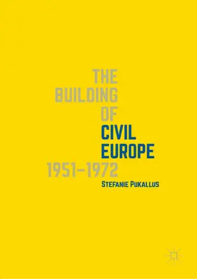 Pukallus |  The Building of Civil Europe 1951-1972 | eBook | Sack Fachmedien