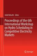 Helseth |  Proceedings of the 6th International Workshop on Hydro Scheduling in Competitive Electricity Markets | Buch |  Sack Fachmedien