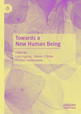 Irigaray / Hadjioannou / O'Brien | Towards a New Human Being | Buch | 978-3-030-03391-0 | sack.de