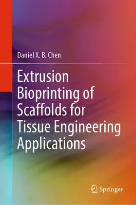 Chen |  Extrusion Bioprinting of Scaffolds for Tissue Engineering Applications | eBook | Sack Fachmedien