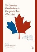 Martinico / Delledonne |  The Canadian Contribution to a Comparative Law of Secession | Buch |  Sack Fachmedien
