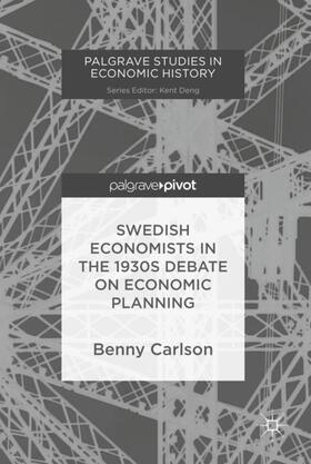 Carlson | Swedish Economists in the 1930s Debate on Economic Planning | Buch | 978-3-030-03699-7 | sack.de