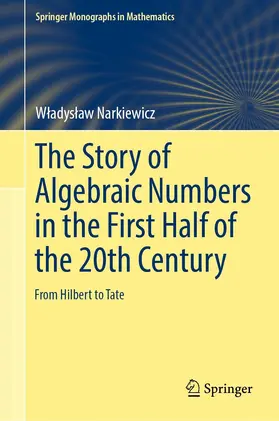 Narkiewicz | The Story of Algebraic Numbers in the First Half of the 20th Century | E-Book | sack.de