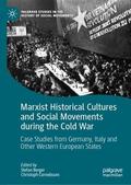 Cornelissen / Berger |  Marxist Historical Cultures and Social Movements during the Cold War | Buch |  Sack Fachmedien